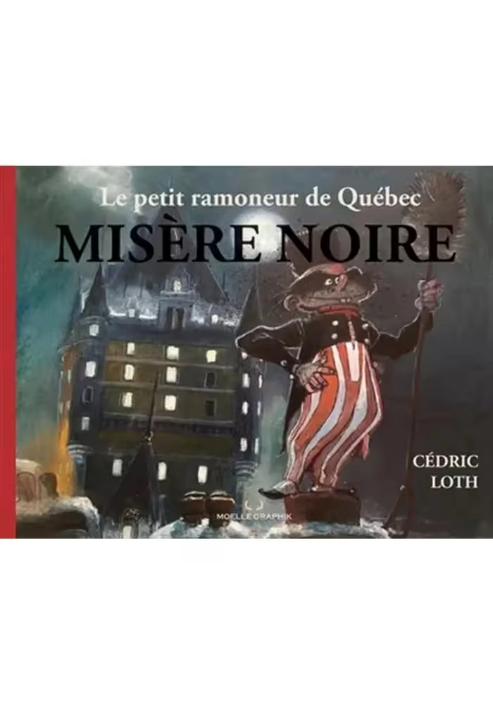 LE PETIT RAMONEUR DE QUÉBEC TOME 1 : MISÈRE NOIRE