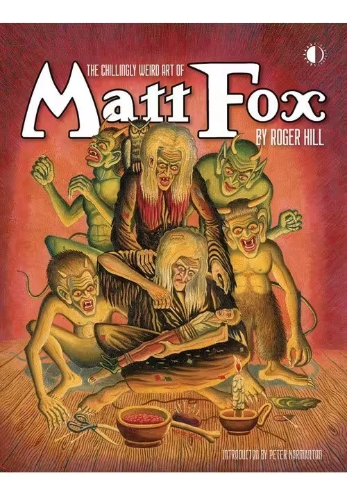 CHILLINGLY WEIRD ART OF MATT FOX HC