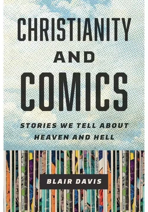 CHRISTIANITY & COMICS STORIES WE ABOUT HEAVEN & HELL