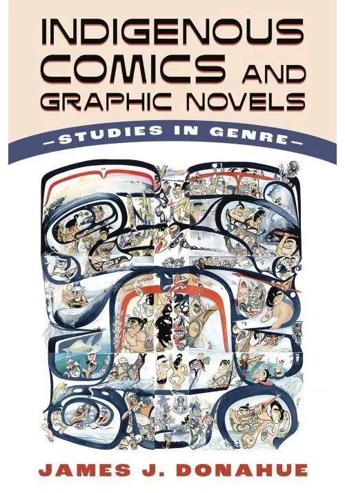 INDIGENOUS COMICS & GRAPHIC NOVELS STUDIES IN GENRE SC