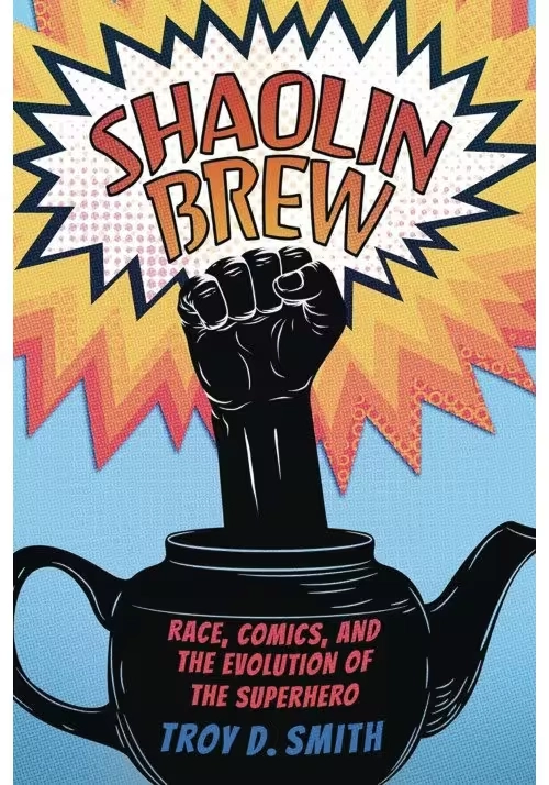 SHAOLIN BREW RACE COMICS & EVOLUTION OF SUPERHERO SC