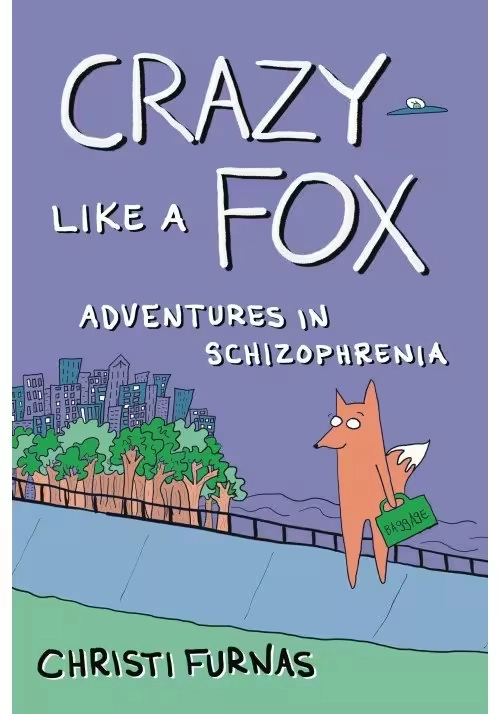 CRAZY LIKE A FOX ADVENTURES IN SCHIZOPHRENIA GN