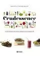 CRUDESSENCE: PLUS DE 180 RECETTES CRUES, CROQUANTES ET CRAQUANTES