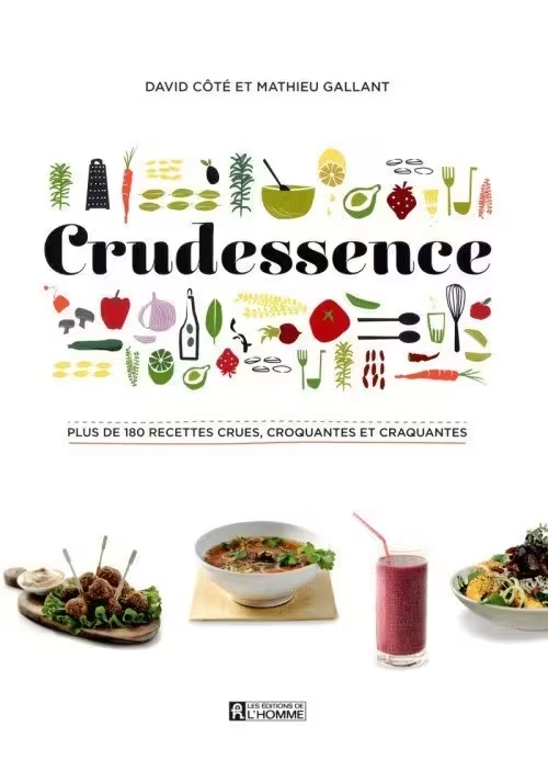 CRUDESSENCE: PLUS DE 180 RECETTES CRUES, CROQUANTES ET CRAQUANTES