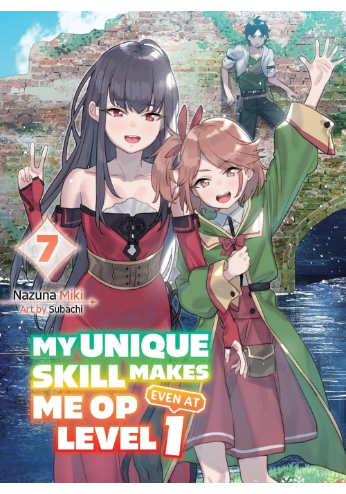 MY UNIQUE SKILL MAKES ME OP EVEN AT LEVEL 1 VOL 7 (LIGHT NOVEL)
