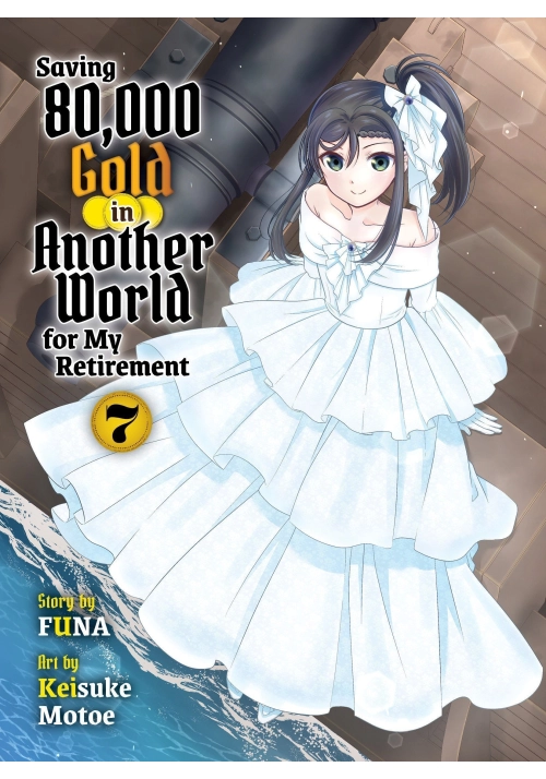SAVING 80,000 GOLD IN ANOTHER WORLD FOR MY RETIREMENT 7 (LIGHT NOVEL)