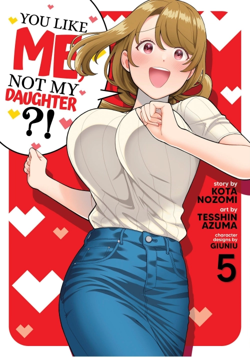 YOU LIKE ME, NOT MY DAUGHTER?! (MANGA) VOL. 5
