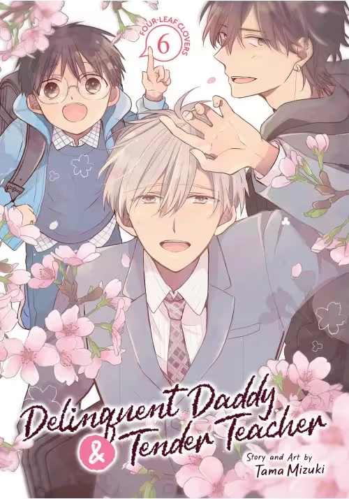 DELINQUENT DADDY AND TENDER TEACHER VOL. 6: FOUR-LEAF CLOVERS
