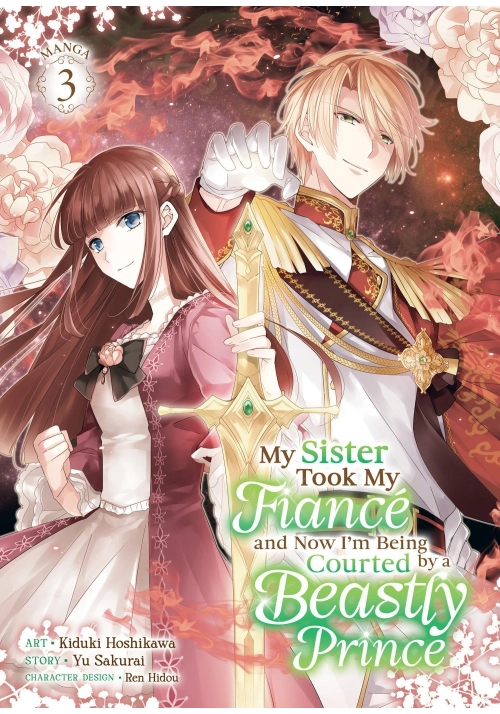 MY SISTER TOOK MY FIANCÉ AND NOW I'M BEING COURTED BY A BEASTLY PRINCE (MANGA) VOL. 3