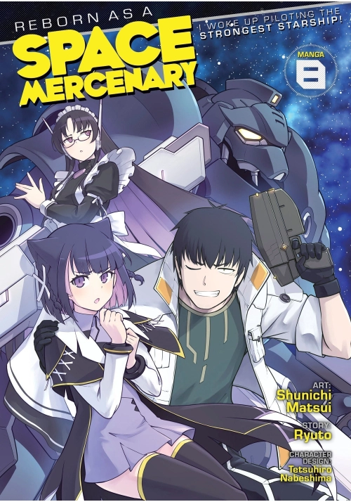 REBORN AS A SPACE MERCENARY: I WOKE UP PILOTING THE STRONGEST STARSHIP! (MANGA) VOL. 8