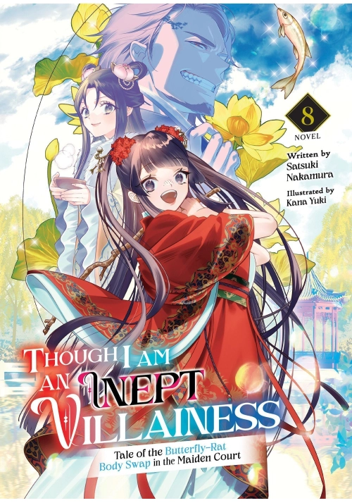 THOUGH I AM AN INEPT VILLAINESS: TALE OF THE BUTTERFLY-RAT BODY SWAP IN THE MAIDEN COURT (LIGHT NOVEL) VOL. 8
