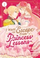 I WANT TO ESCAPE FROM PRINCESS LESSONS (MANGA) VOL. 1