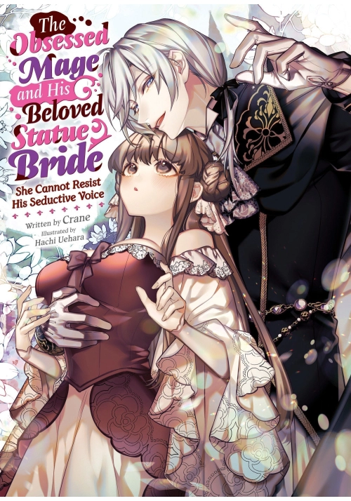 THE OBSESSED MAGE AND HIS BELOVED STATUE BRIDE: SHE CANNOT RESIST HIS SEDUCTIVE VOICE (LIGHT NOVEL)