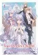 THE TOO-PERFECT SAINT: TOSSED ASIDE BY MY FIANCÉ AND SOLD TO ANOTHER KINGDOM (LIGHT NOVEL) VOL. 1