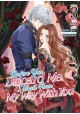 BEFORE YOU DISCARD ME, I SHALL HAVE MY WAY WITH YOU (MANGA) VOL. 3