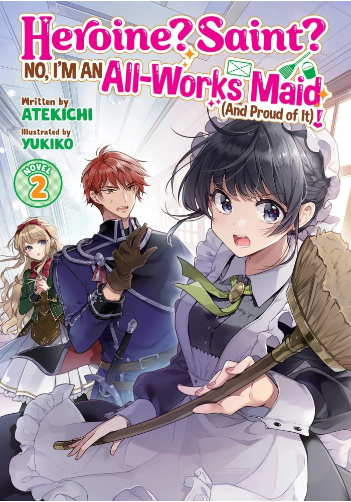 HEROINE? SAINT? NO, I'M AN ALL-WORKS MAID (AND PROUD OF IT)! (LIGHT NOVEL) VOL. 2
