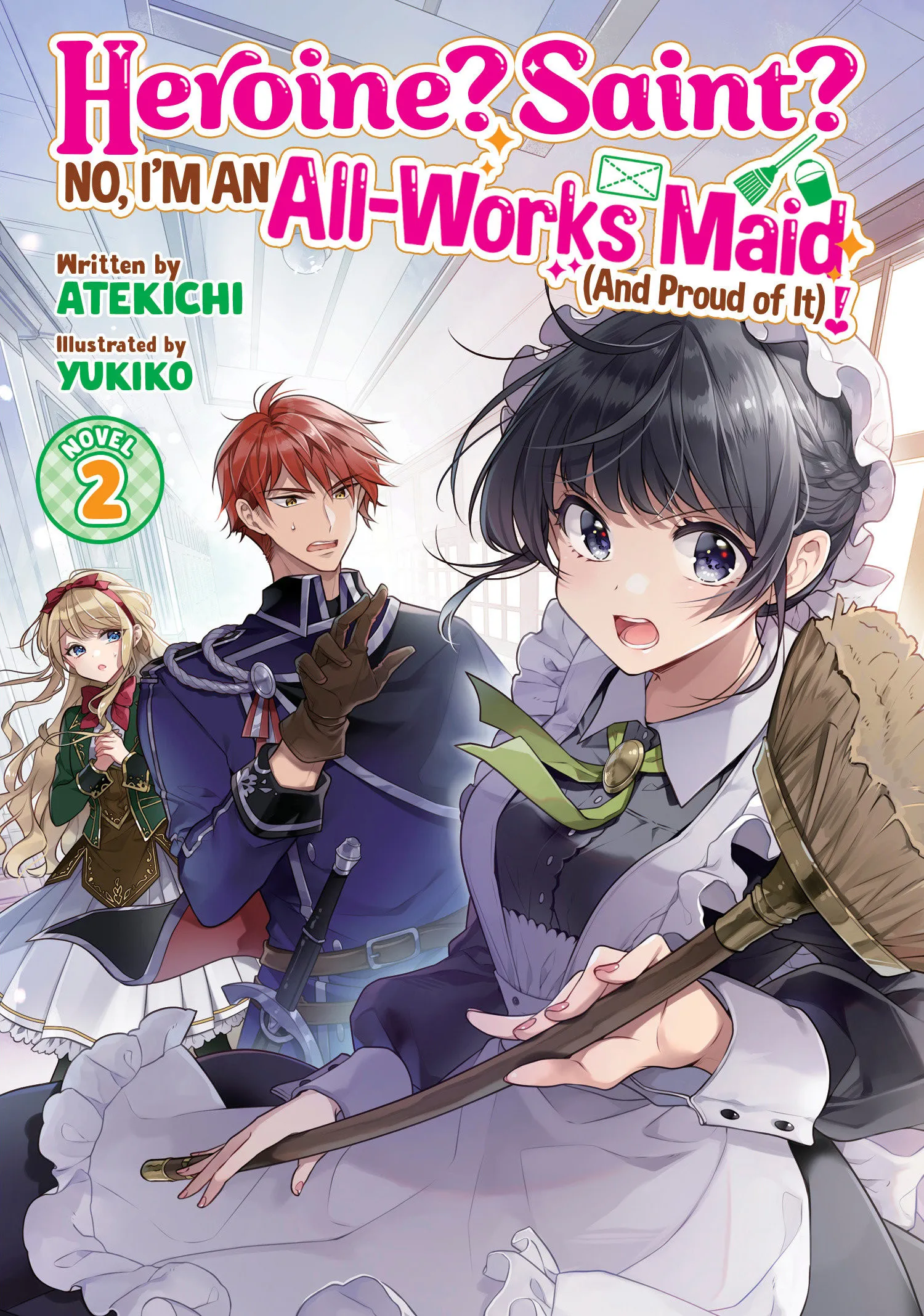 HEROINE? SAINT? NO, I'M AN ALL-WORKS MAID (AND PROUD OF IT)! (LIGHT NOVEL) VOL. 2