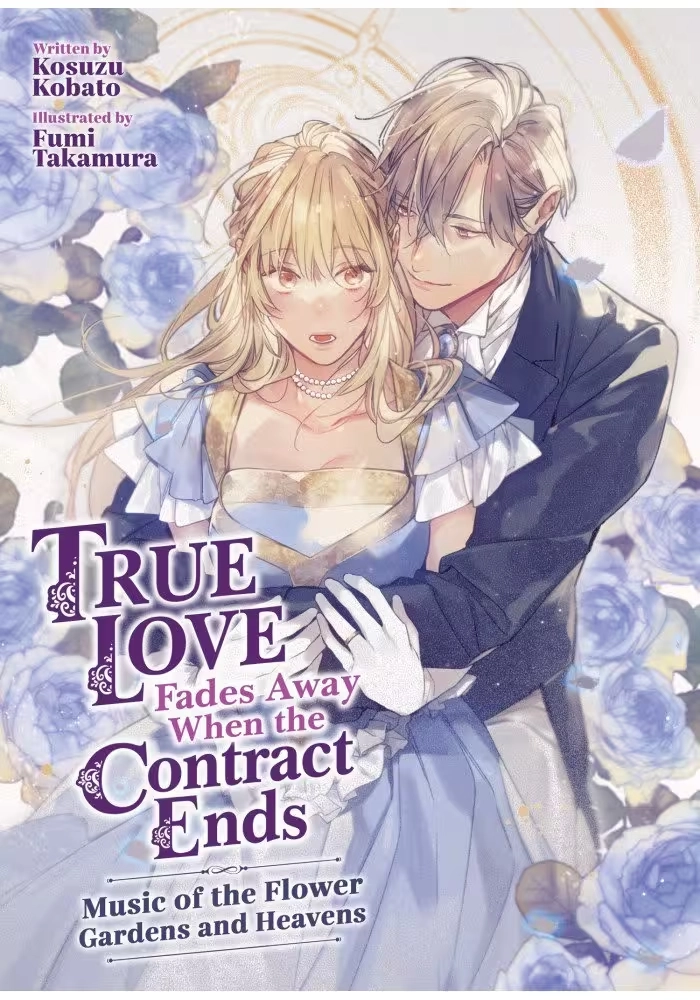 TRUE LOVE FADES AWAY WHEN THE CONTRACT ENDS - MUSIC OF THE FLOWER GARDENS AND HEAVENS (LIGHT NOVEL) [VOLUME 2]