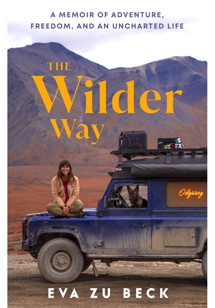 THE WILDER WAY: THE INSPIRING TRAVEL MEMOIR OF ADVENTURE, FREEDOM AND AN UNCHARTED LIFE