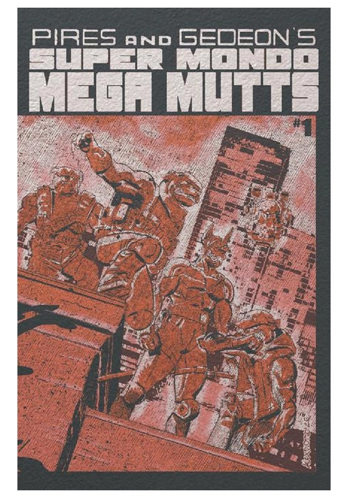 SUPER MONDO MEGA MUTTS #1 (OF 4) CVR F ALEX DIOTTO FOIL VAR