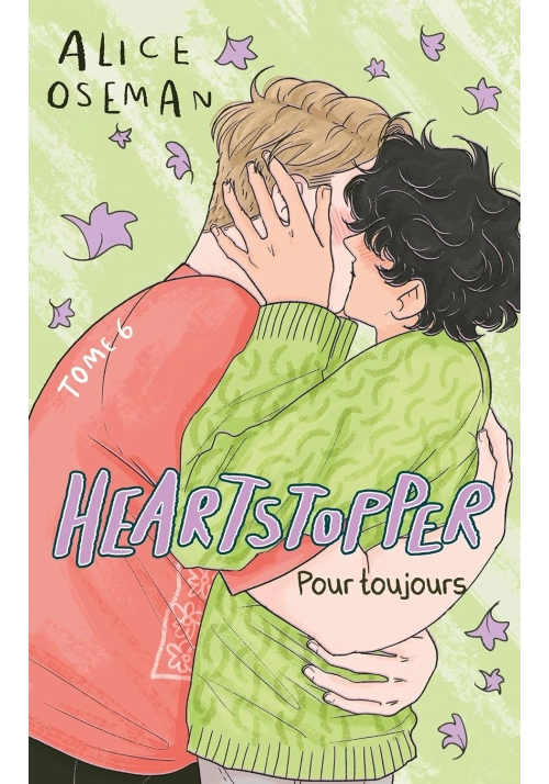 HEARTSTOPPER TOME 6 : POUR TOUJOURS
