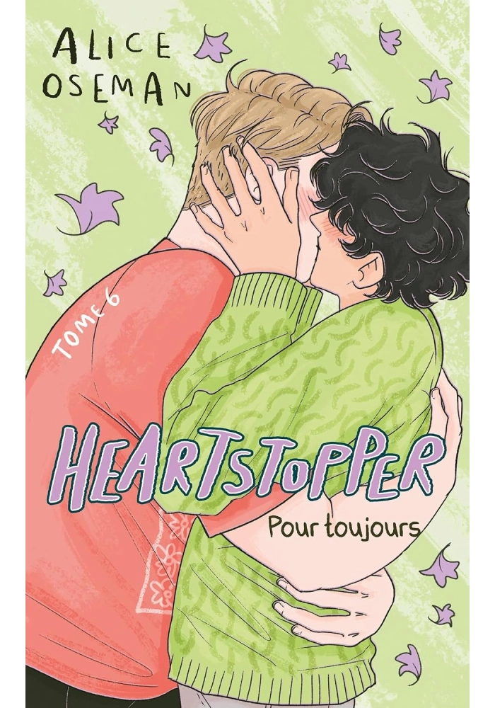 HEARTSTOPPER TOME 6 : POUR TOUJOURS