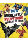 DC COMICS ABSOLUTELY EVERYTHING YOU NEED TO KNOW HC