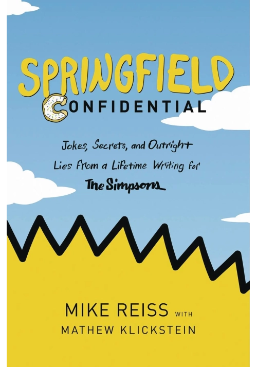 SPRINGFIELD CONFIDENTIAL A LIFETIME WRITING FOR THE SIMPSONS