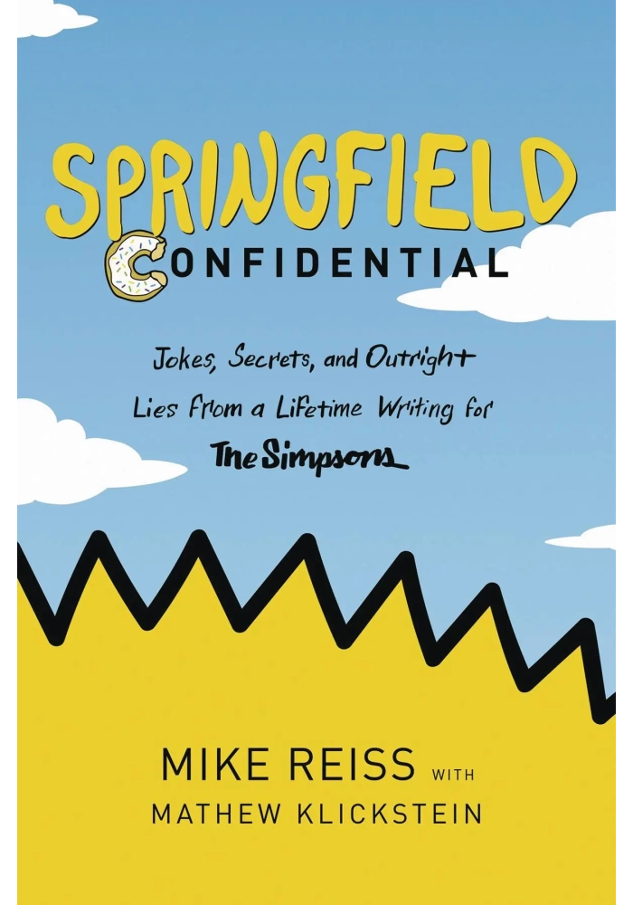 SPRINGFIELD CONFIDENTIAL A LIFETIME WRITING FOR THE SIMPSONS