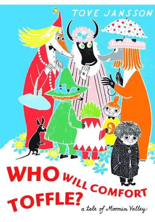 WHO WILL COMFORT TOFFLE A TALE OF MOOMIN VALLEY HC