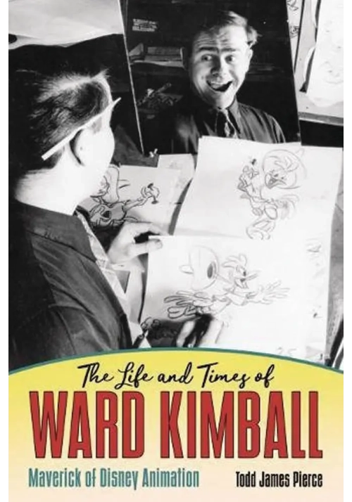 LIFE & TIMES WARD KIMBALL MAVERICK OF DISNEY ANIMATION