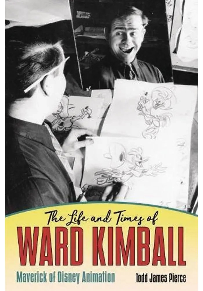 LIFE & TIMES WARD KIMBALL MAVERICK OF DISNEY ANIMATION