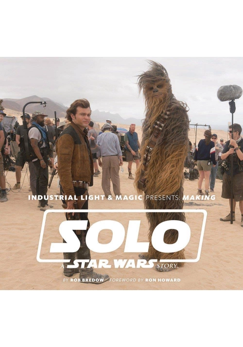 INDUSTRIAL LIGHT MAGIC MAKING SOLO STAR WARS STORY HC