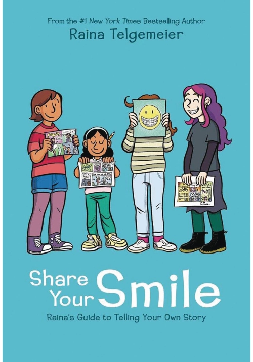 SHARE YOUR SMILE RAINAS GUIDE TO TELLING YOUR OWN STORY HC (